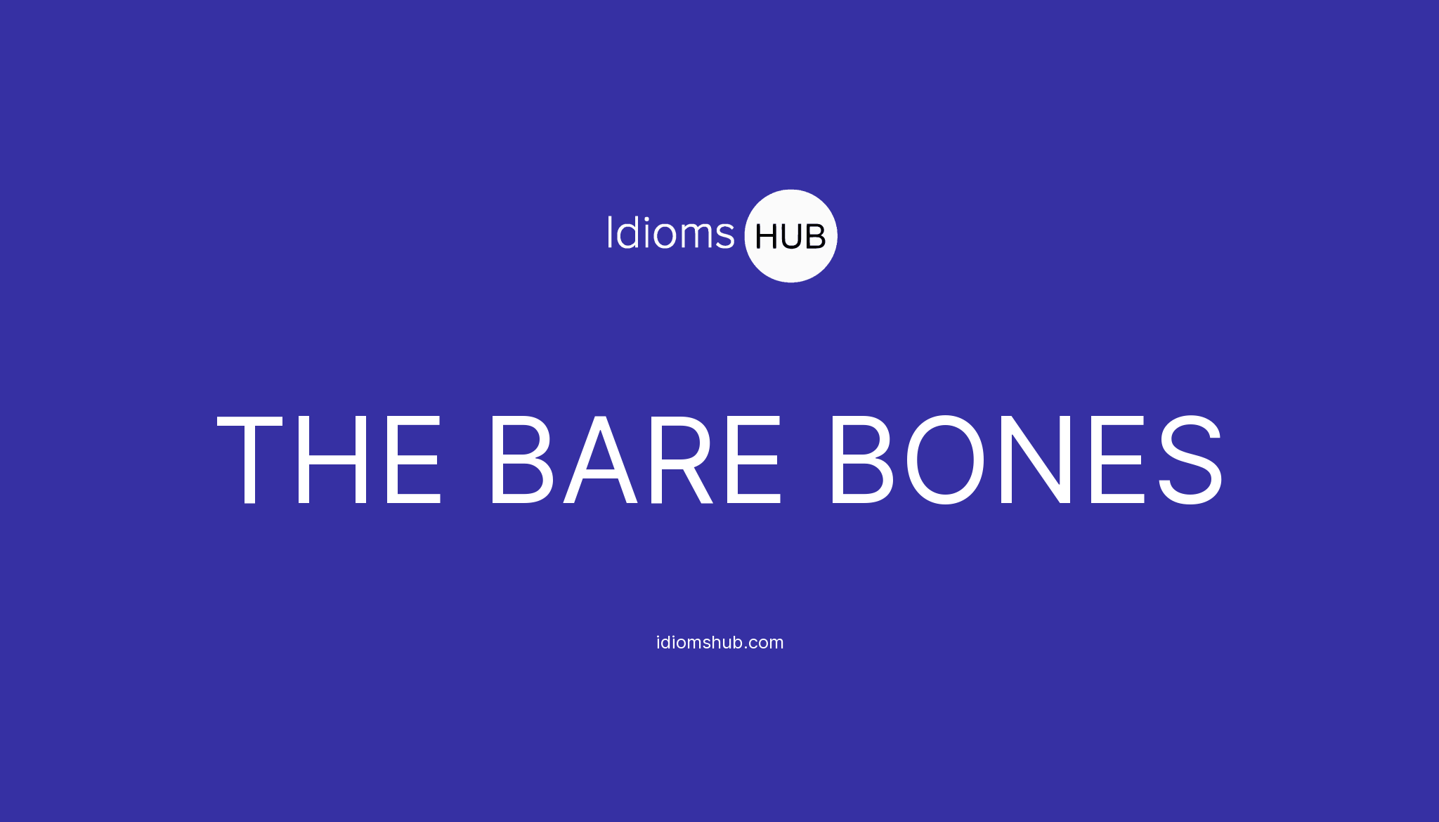 Bare Bones Idiom Meaning